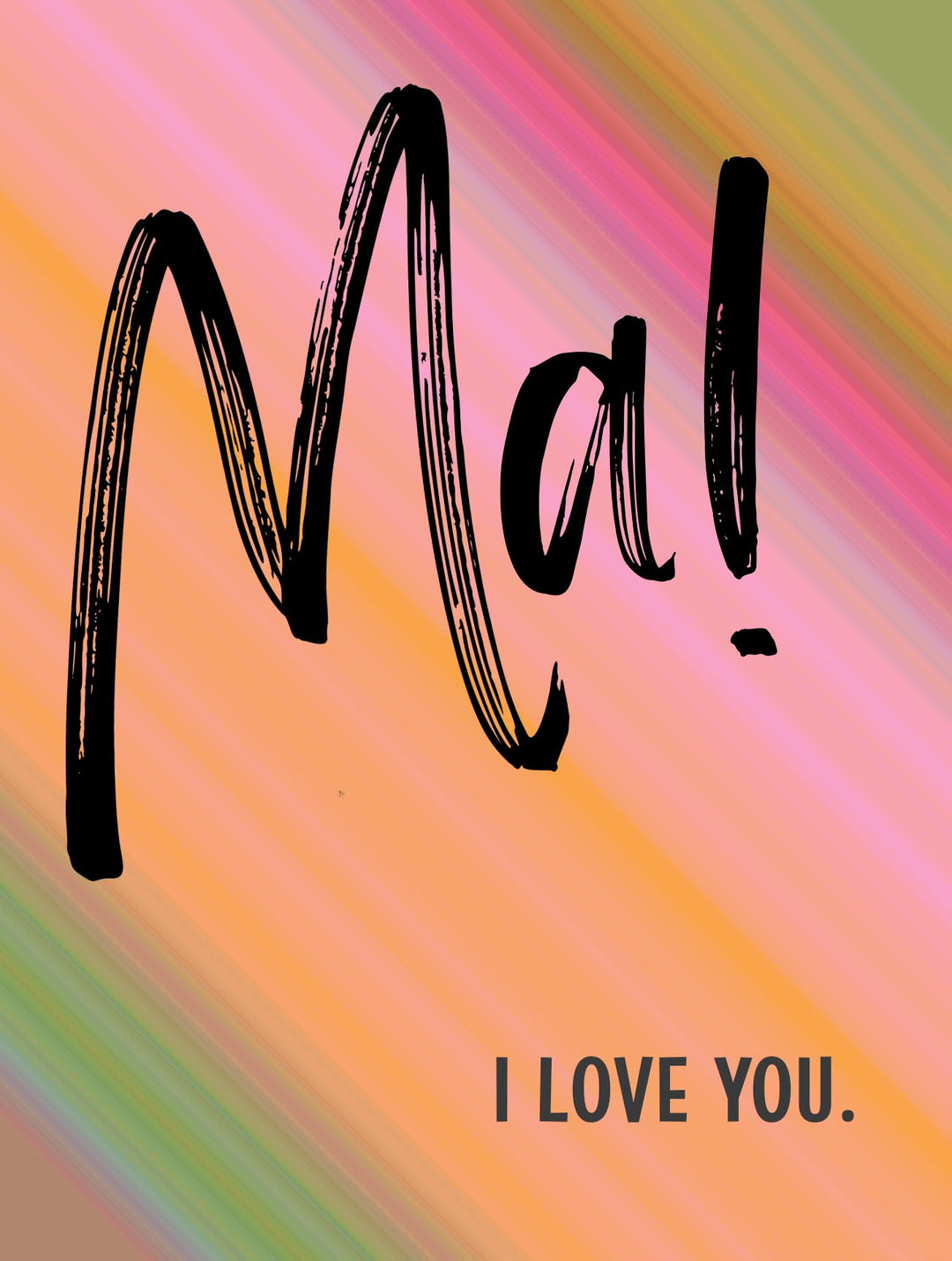 Ma! I Love You Rainbow Greeting Card for Mom