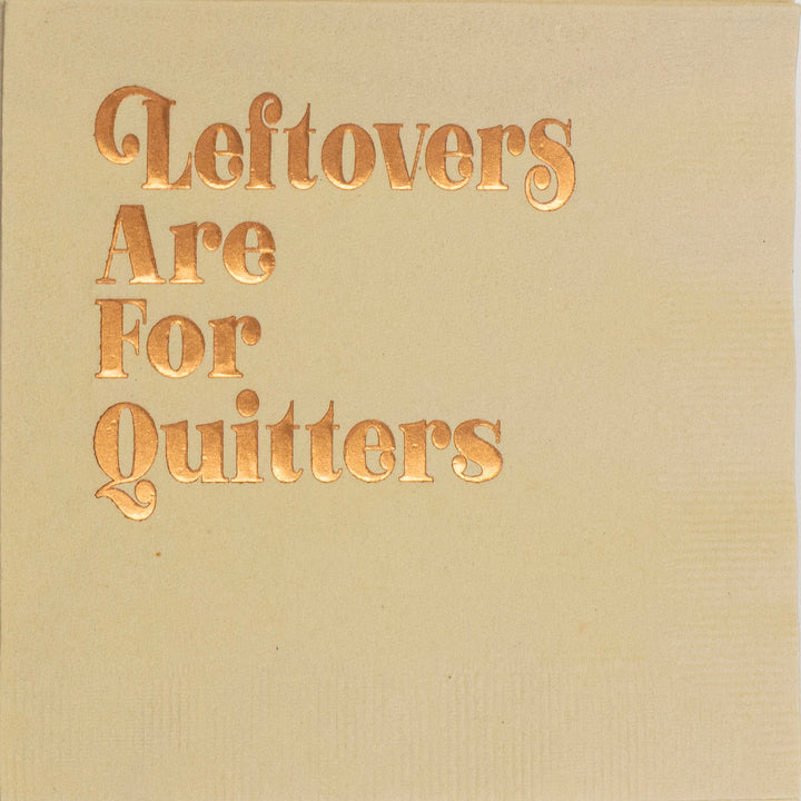 Sand-colored cocktail napkin with metallic copper foil lettering reading Leftovers Are for Quitters, retro typography, set of 20 by Mod Lounge.
