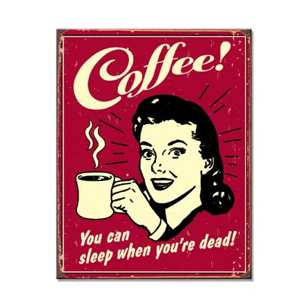 Coffee - You can Sleep When You're Dead Tin Sign